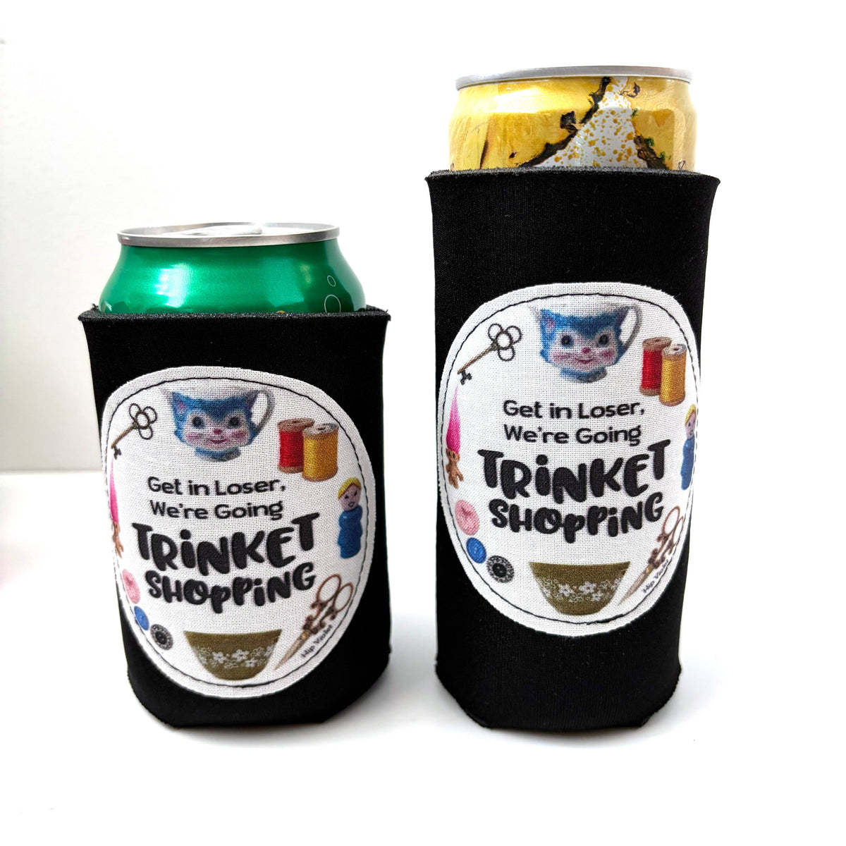 Can Cooler - "Get in Loser, We're Going Trinket Shopping"