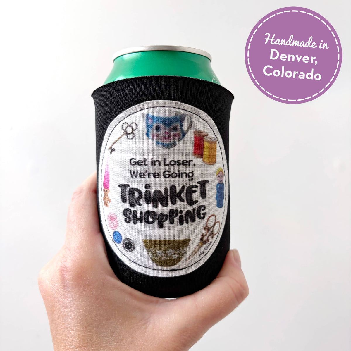 Can Cooler - "Get in Loser, We're Going Trinket Shopping"