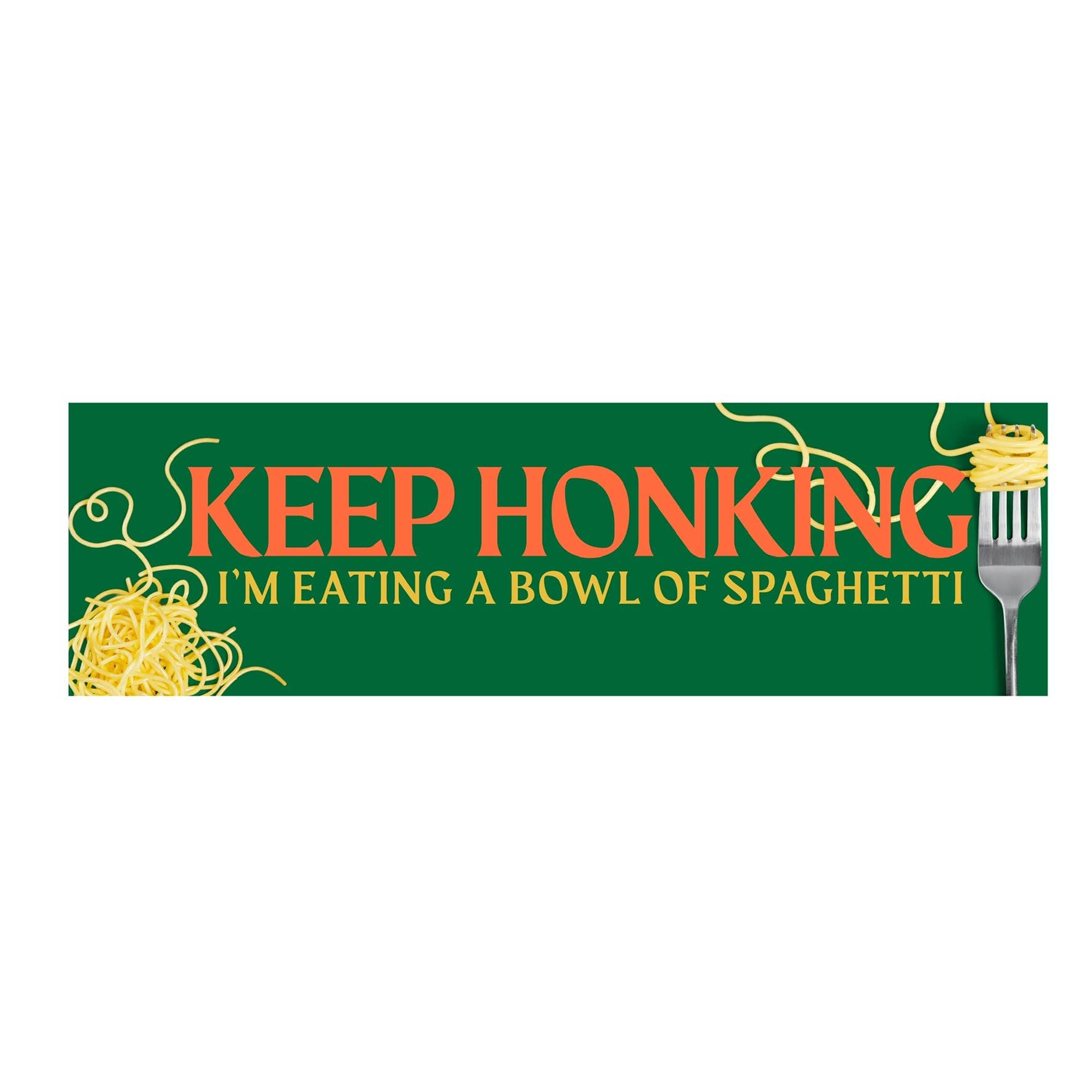 Keep Honking, I'm Eating a Bowl of Spaghetti Bumper Sticker