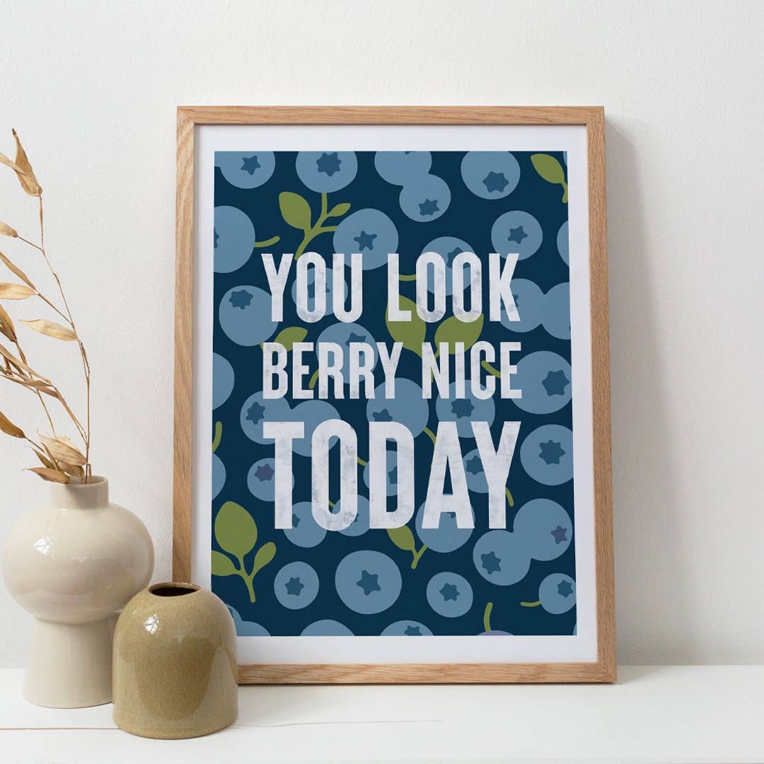 YOU LOOK BERRY NICE TODAY | WALL ART PRINT