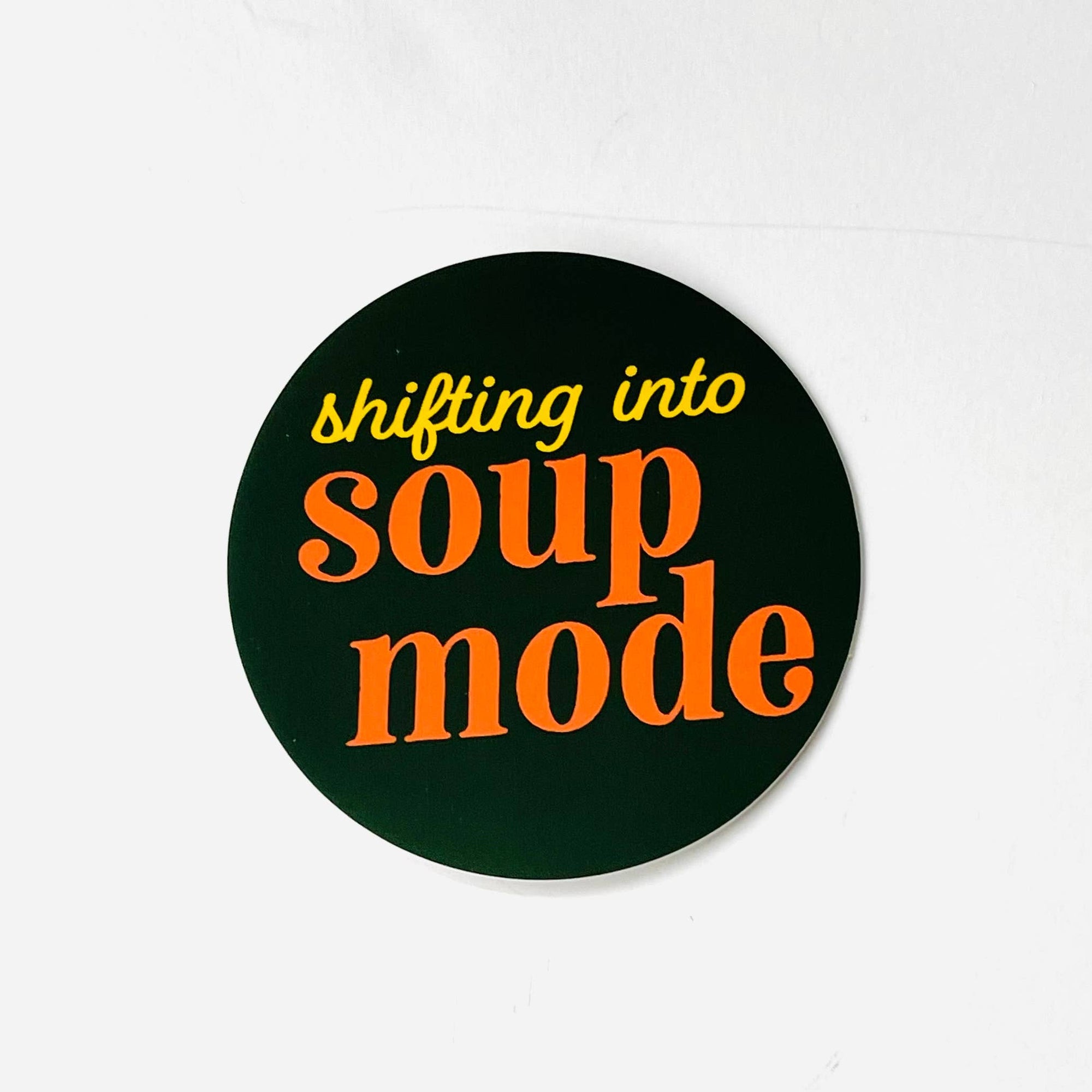 Shifting into Soup Mode Sticker 3” vinyl restaurant deli