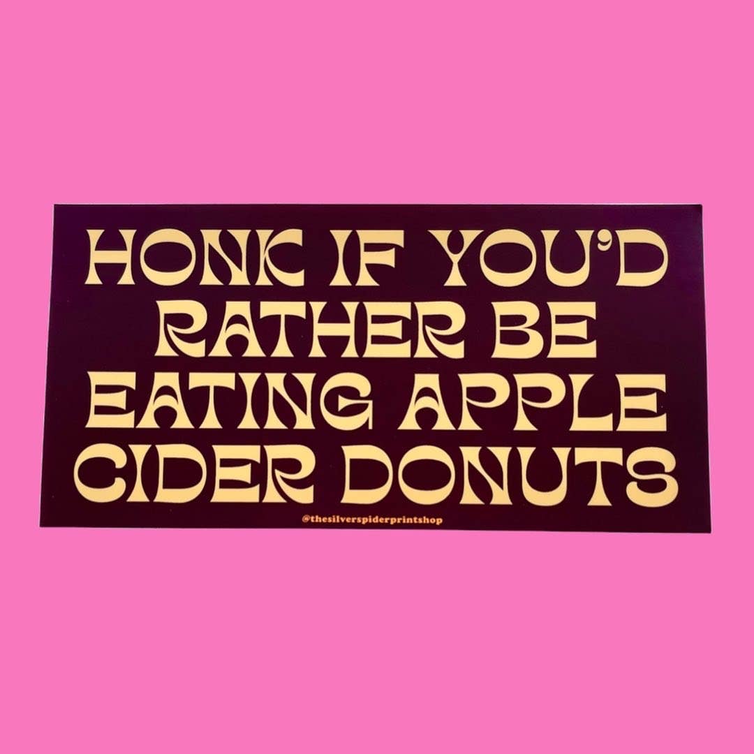 Honk rather be eating apple cider donuts fall Bumper Sticker