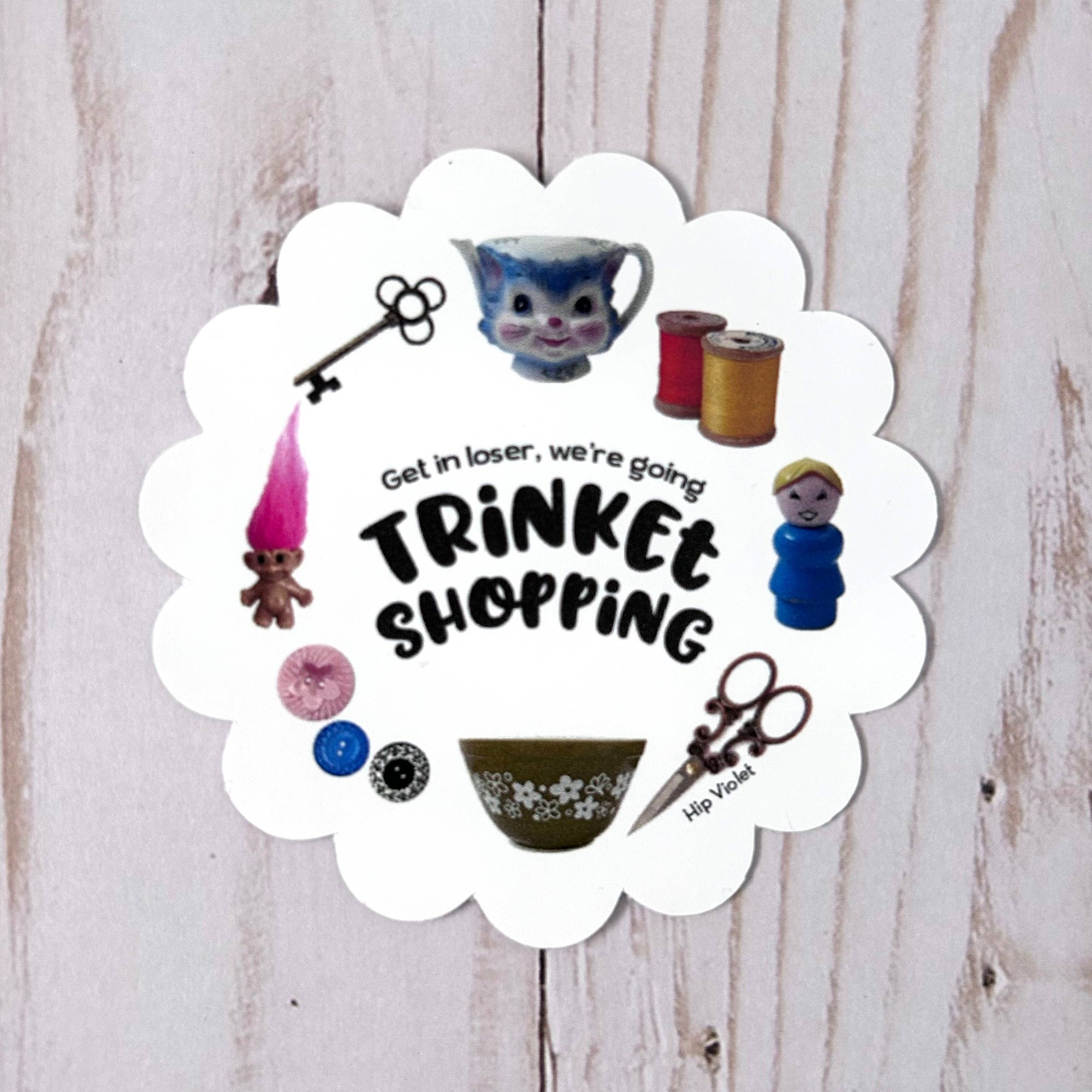 Get in Loser, We're Going Trinket Shopping Sticker