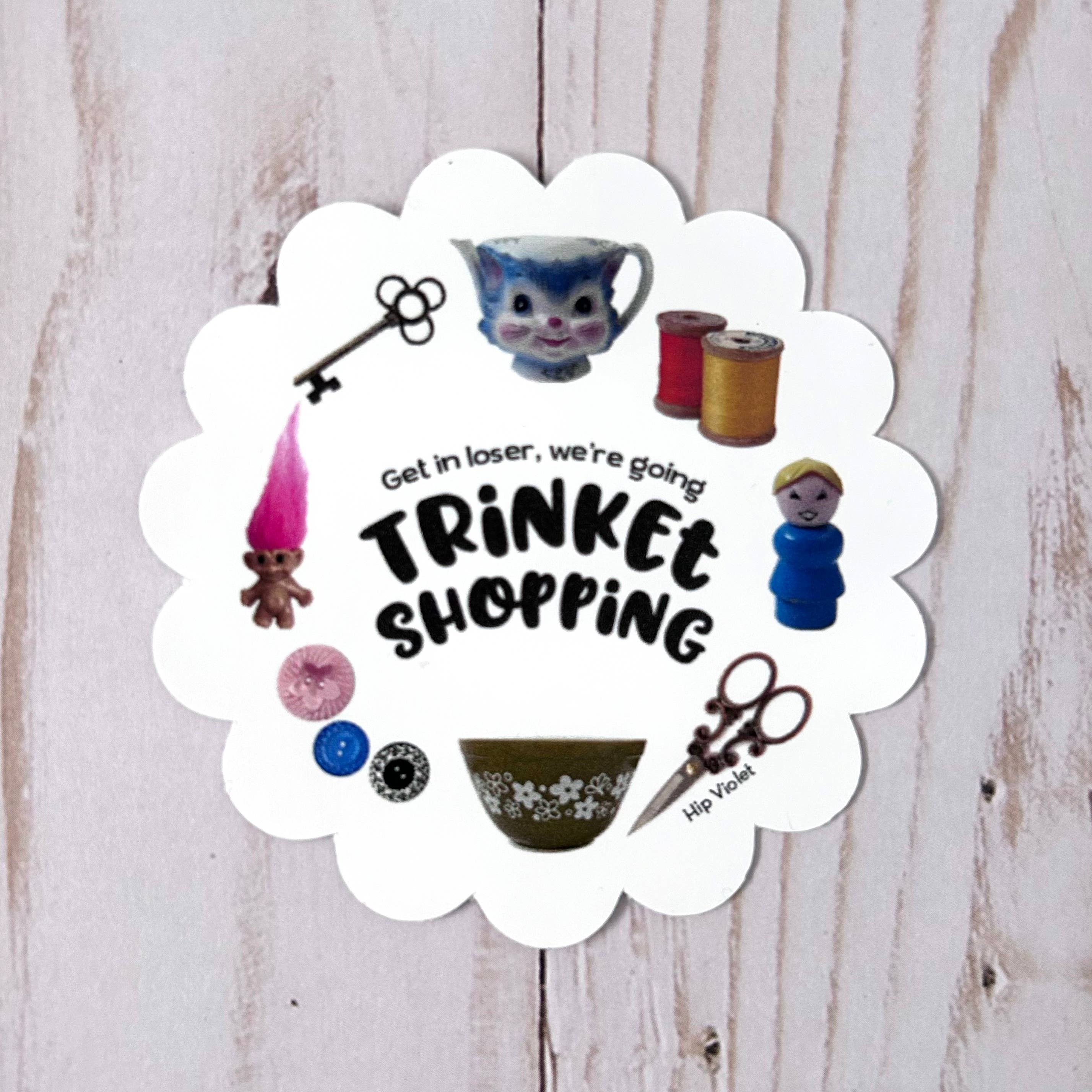 Get in Loser, We're Going Trinket Shopping Sticker